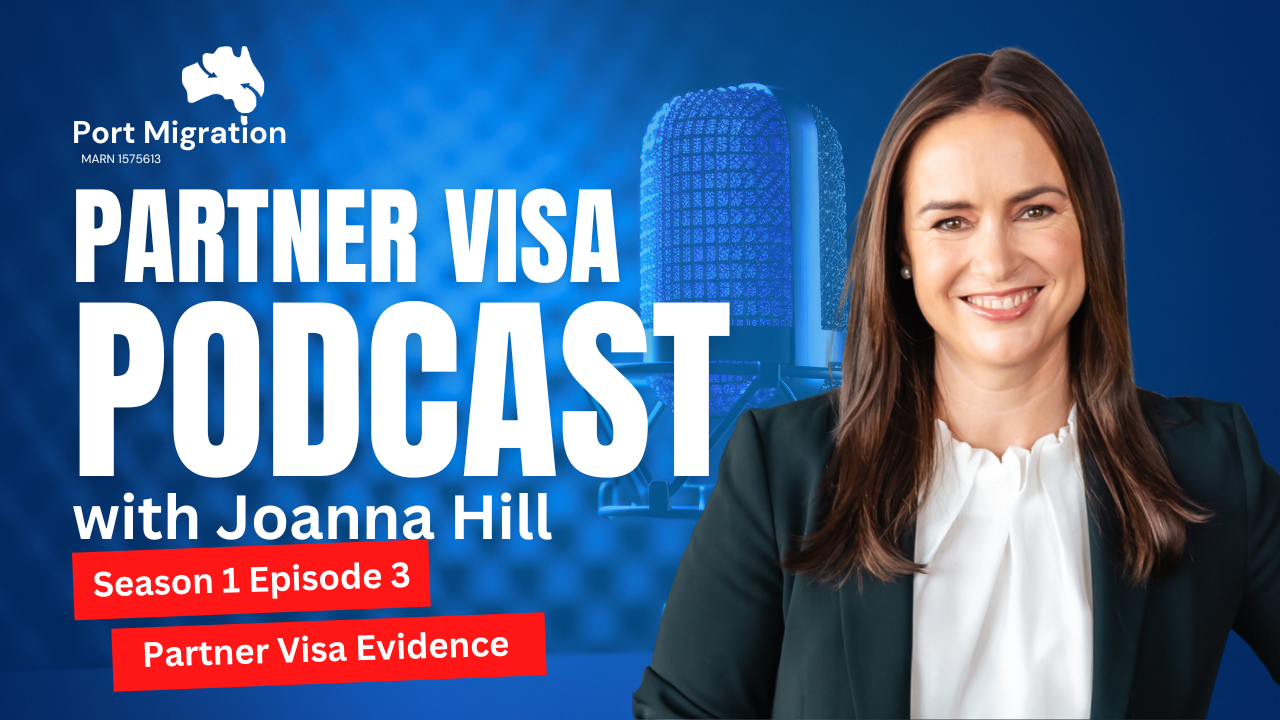 Partner Visa Podcast - Port Migration - Subclass 820_801, 309_100, 300 - Season 1 Episode 3 Partner Visa Evidence